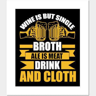 Wine Is But Single Broth ale Is Meat Drink And Cloth T Shirt For Women Men Posters and Art